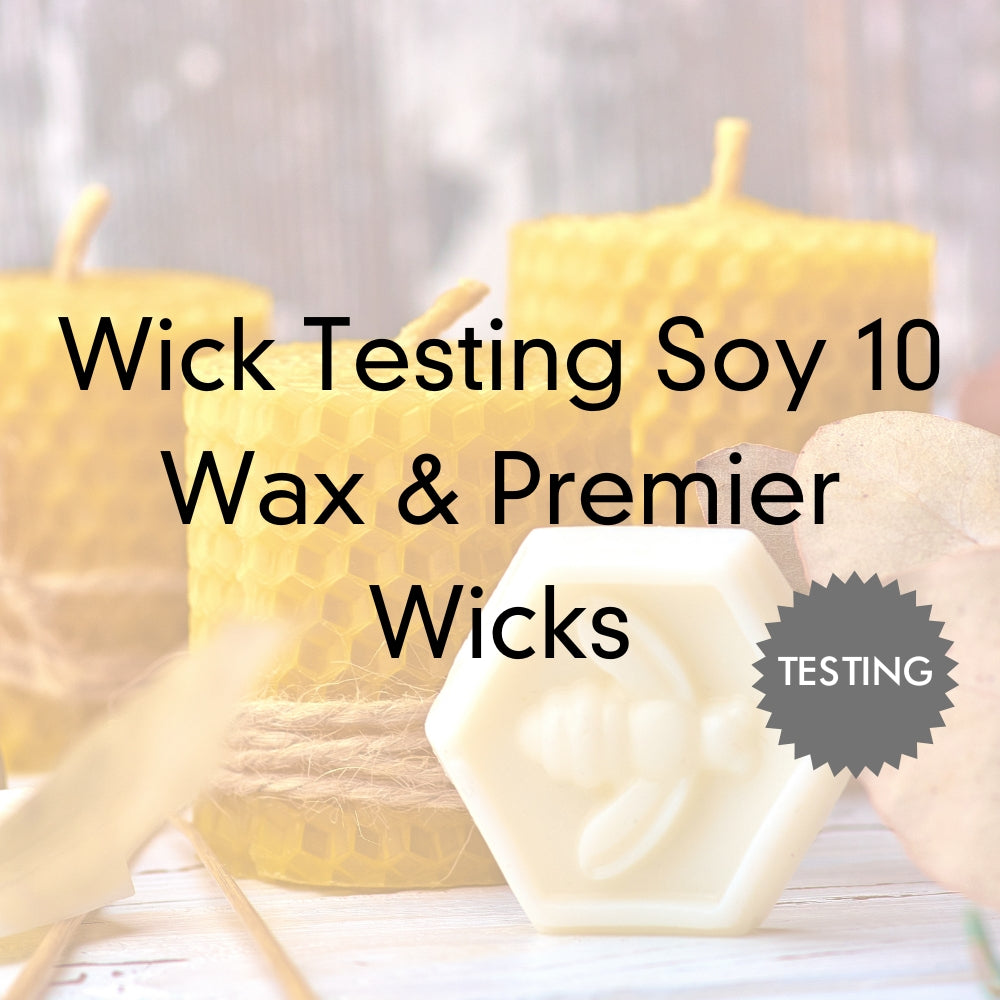 Wick Testing Soy 10 Wax & Premier Wicks Hive and Honey Candle Co